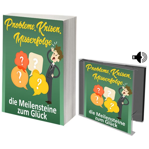 Probleme, Krisen, Misserfolge - die Meilensteine zum Glück